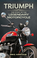 Triumph: The Story of the Legendary Motorcycle 1789298016 Book Cover