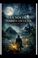 La noche también escucha (Spanish Edition) B0GF3SPD1G Book Cover