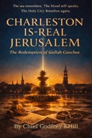 Charleston Is-Real Jerusalem: The Redemption of Gullah Geechee B0GNJH8X42 Book Cover