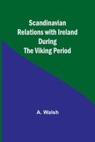 Scandinavian Relations with Ireland During the Viking Period 9357919465 Book Cover