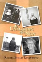The Unmaking of a Nun 1490911308 Book Cover