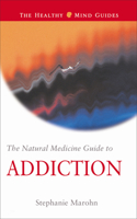 The Natural Medicine Guide to Addiction (Natural Medicine Guides, 6) 1571742905 Book Cover