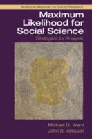 Maximum Likelihood for Social Science: Strategies for Analysis 1316636828 Book Cover