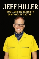 Jeff Hiller : From Aspiring Pastor to Emmy-Worthy Actor B0FCPR8J5S Book Cover