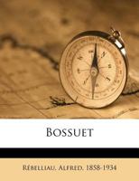 Bossuet, historien du protestantisme: Étude sur l'Histoire des variations et sur la controverse entr 1247051358 Book Cover