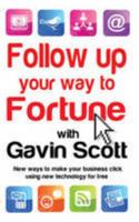 Follow Up Your Way to Fortune: New Ways to Make Your Business 'click' Using New Technology for Free 1905493592 Book Cover