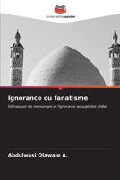 Ignorance ou fanatisme: Démasquer les mensonges et l'ignorance au sujet des chiites B0CKK5MFRC Book Cover