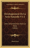 Developpement De La Serie Naturelle V1-2: Avec Schematismes Dans Le Texte (1856) 116104261X Book Cover