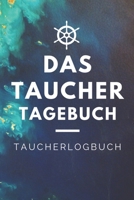 Das Tauchertagebuch Taucherlogbuch: Tauchlogbuch | Logbook Logbuch A5 für Taucher (German Edition) 1693365855 Book Cover