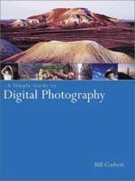 A Simple Guide to Digital Photography (Photography for All Levels: Beginners) 0817458905 Book Cover