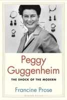 Peggy Guggenheim: The Shock of the Modern 0300203489 Book Cover