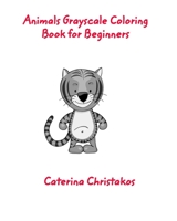 Animals Grayscale Coloring Book for Beginners 1714268268 Book Cover