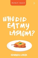 Who Did Eat My Lasagna?: Who Was It? - Volume 01 B0FM3VV6CZ Book Cover