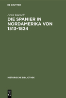 Die Spanier in Nordamerika von 1513-1824 (German Edition) B002C34TZ0 Book Cover
