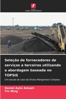 Seleção de fornecedores de serviços a terceiros utilizando a abordagem baseada no TOPSIS 6206423700 Book Cover