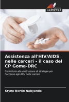 Assistenza all'HIV/AIDS nelle carceri - il caso del CP Goma-DRC: Contributo alla costruzione di strategie per l'accesso agli ARV nelle carceri 6205945037 Book Cover
