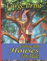 Large Print Houses Coloring Book For Adult: A Large Print Coloring Book . Relaxing Houses Design B09TF4LR8S Book Cover