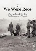 We Were Reos: Australian Infantry Reinforcements in Vietnam 1462876633 Book Cover