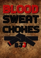 Blood Sweat Chokes BJJ: Training/Sparring Notebook 1087451094 Book Cover