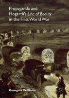Propaganda and Hogarth's Line of Beauty in the First World War 1137571934 Book Cover