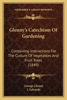 Glenny's Catechism of Gardening ... Arranged for the Use of Schools 0530170299 Book Cover