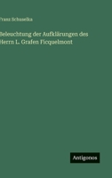 Beleuchtung der Aufkl�rungen des Herrn L. Grafen Ficquelmont 3563300755 Book Cover