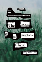 The Patient Is an Unreliable Historian 163243153X Book Cover