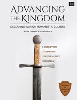 Advancing the Kingdom: Declaring War on Humanistic Culture 0999790412 Book Cover