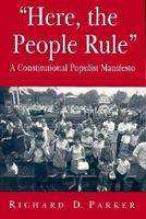 "Here, the People Rule": A Constitutional Populist Manifesto 0674389263 Book Cover