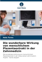 Die wunderbare Wirkung von menschlichem Plazentaextrakt in der Zahnmedizin (German Edition) 6206923290 Book Cover