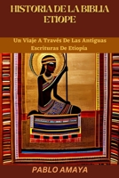 HISTORIA DE LA BIBLIA ETÍOPE: Un Viaje A Través De Las Antiguas Escrituras De Etiopía B0C642F367 Book Cover