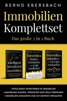 Immobilien Komplettset: Das große 3 in 1 Buch: Intelligent investieren in Immobilien | Immobilien kaufen, vermieten und Geld verdienen | Immobilien ankaufen und mit Gewinn verkaufen 1647802148 Book Cover