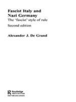 Fascist Italy and Nazi Germany: The 'Fascist' Style of Rule (Historical Connections) 0415105986 Book Cover