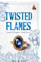 Twisted Flames: Indian Billionaire Arranged Marriage Romance B0FCFZYH9R Book Cover