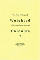 The First Systems Of Weighted Differential And Integral Calculus 0977117014 Book Cover