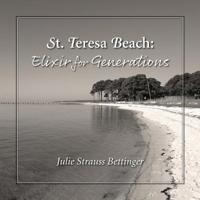 St. Teresa Beach: Elixir for Generations 1733680217 Book Cover