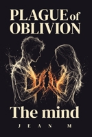 Plague of Oblivion: The Mind: Soulmates Erased From Each Other's Memories | Dark Fantasy Romance With Memory Magic & Second Chances B0GTZFG92F Book Cover