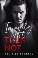 Insanely Hot, Then Not : The Flame Series Book 3 1735150932 Book Cover