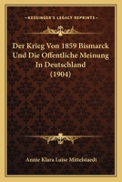 Der Krieg Von 1859 Bismarck Und Die Offentliche Meinung In Deutschland (1904) 1160069441 Book Cover