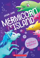 Too Many Dolphins! (Mermicorn Island #3) 1338685201 Book Cover