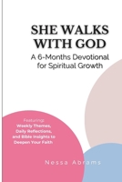She Walks with God: A 6-Months Devotional for Spiritual Growth: Weekly Themes, Daily Reflections, and Bible Insights to Deepen Your Faith B0DRT9LQTD Book Cover