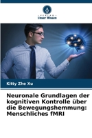 Neuronale Grundlagen der kognitiven Kontrolle über die Bewegungshemmung: Menschliches fMRI (German Edition) 6207680383 Book Cover