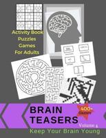 Activity Book Puzzles Games For Adults Brain Teasers 400 +Games: Jumbo Large Print Keep Your Brain Young With Easy Puzzles,Activities Book ... Games and Much More Volume 4 1987446046 Book Cover