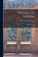 Paisajes de Espa�a: Galicia Y Navarra (Classic Reprint) 1017480303 Book Cover