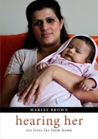 Hearing Her: Six Lives Far From Home 1304997146 Book Cover