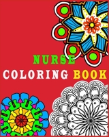 Nurse Coloring Book: A Swear Word Coloring Book A Funny & Sweary Adult Coloring Book for Nurses for Stress Relief, Relaxation & Antistress Color Therapy Coloring Book Gift 1656069938 Book Cover