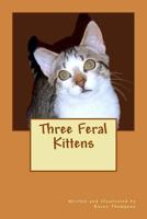 Three Feral Kittens 1492730807 Book Cover