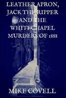 Leather Apron, Jack the Ripper, and the Whitechapel Murders of 1888 1522947655 Book Cover