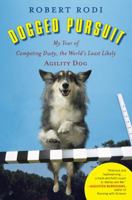 Dogged Pursuit: How a Rescue Dog Rescued Me 0452296137 Book Cover
