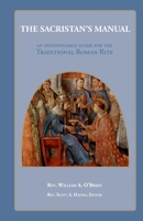 The Sacristan's Manual: An Indispensable guide for the Traditional Roman Rite 1387630709 Book Cover